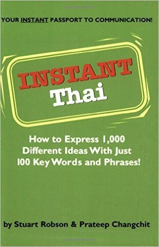 Instant Thai: How to Express 1,000 Different Ideas with Just 100 Key Words and Phrases!