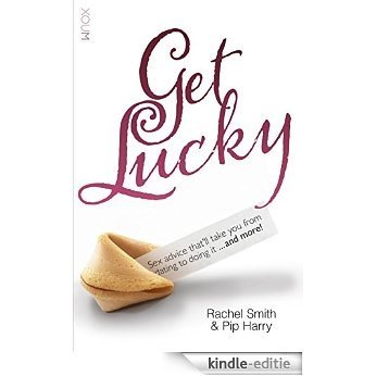 GET LUCKY: Sex advice that'll take you from dating to doing it ... and more! (English Edition) [Kindle-editie] beoordelingen