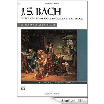 Bach -- Selections from Anna Magdalena's Notebook (Alfred Masterwork Editions) [Kindle-editie]