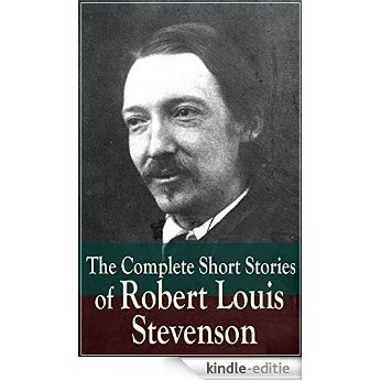 The Complete Short Stories of Robert Louis Stevenson: Short Story Collections by the prolific Scottish novelist, poet, essayist, and travel writer, author ... Kidnapped and Catriona (English Edition) [Kindle-editie]