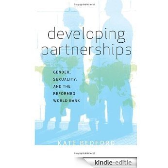 Developing Partnerships: Gender, Sexuality, and the Reformed World Bank [Kindle-editie]