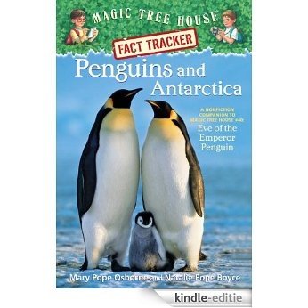 Magic Tree House Fact Tracker #18: Penguins and Antarctica: A Nonfiction Companion to Magic Tree House #40: Eve of the Emperor Penguin (A Stepping Stone Book(TM)) [Kindle-editie]