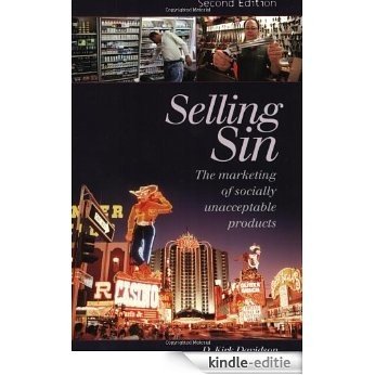Selling Sin: The Marketing of Socially Unacceptable Products [Kindle-editie]