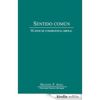 Sentido común. 50 años de congruencia liberal (Spanish Edition) [Kindle-editie]