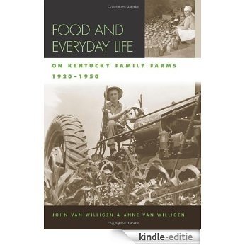 Food and Everyday Life on Kentucky Family Farms, 1920-1950 (Kentucky Remembered: An Oral History Series) [Kindle-editie]