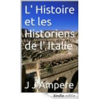 L'Histoire et les Historiens de L'Italie (French Edition) [Kindle-editie]