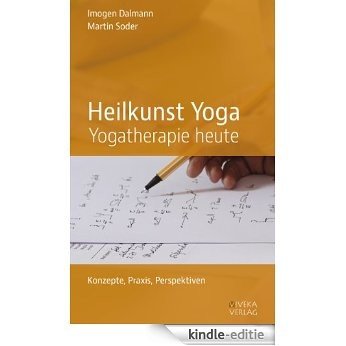 Heilkunst Yoga. Yogatherapie heute. Konzepte, Praxis, Perspektiven (German Edition) [Kindle-editie]
