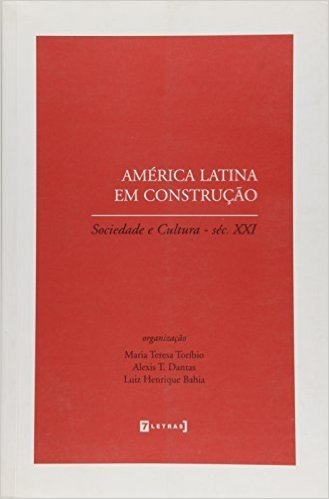 América Latina em Construção. Sociedade e Cultura. Século XXI