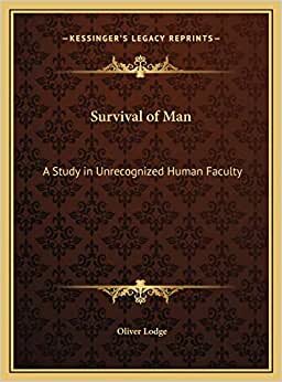 Survival of Man: A Study in Unrecognized Human Faculty