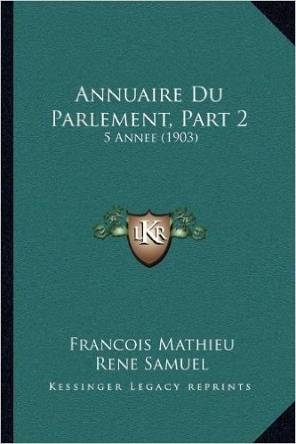 Annuaire Du Parlement, Part 2: 5 Annee (1903)
