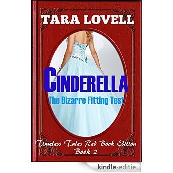 Cinderella (An Erotic Fairy Tale): The Bizarre Fitting Test (Timeless Tales Red Book Edition 2) (English Edition) [Kindle-editie]