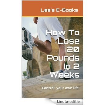 How To Lose 20 Pounds In 2 Weeks (English Edition) [Kindle-editie]