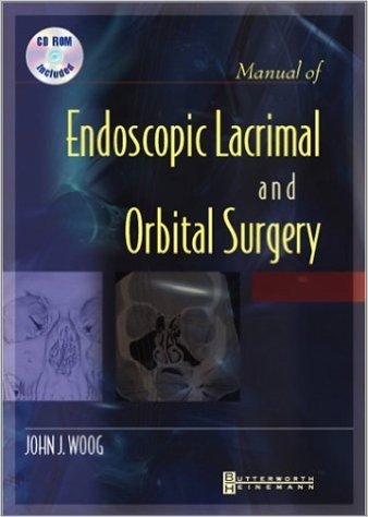Manual of Endoscopic Lacrimal and Orbital Surgery [With CDROM]