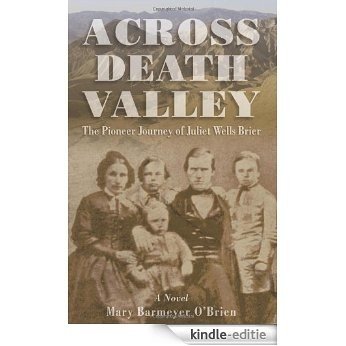 Across Death Valley: The Pioneer Journey of Juliet Wells Brier [Kindle-editie] beoordelingen