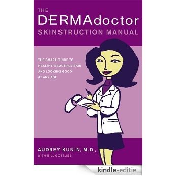 The DERMAdoctor Skinstruction Manual: The Smart Guide to Healthy, Beautiful Skin and Looking Good at Any Age (English Edition) [Kindle-editie] beoordelingen