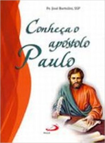 Conheca O Apostolo Paulo