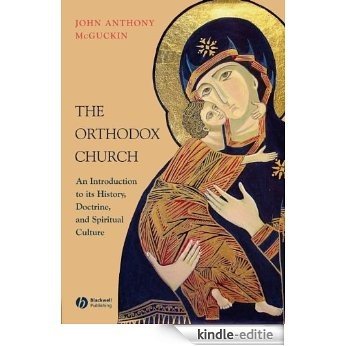 The Orthodox Church: An Introduction to its History, Doctrine, and Spiritual Culture [Kindle-editie]