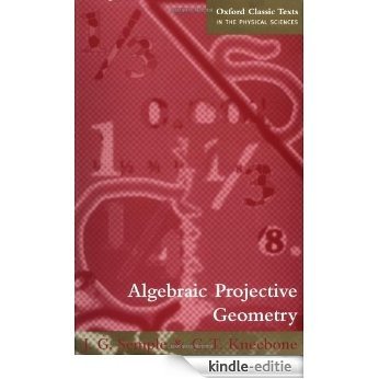 Algebraic Projective Geometry (Oxford Classic Texts in the Physical Sciences) [Kindle-editie]