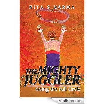 The Mighty Juggler: Going the Full Circle (English Edition) [Kindle-editie]