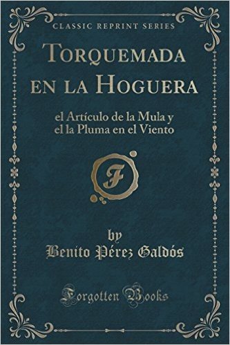 Torquemada En La Hoguera: El Articulo de La Mula y El La Pluma En El Viento (Classic Reprint) baixar