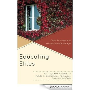 Educating Elites: Class Privilege and Educational Advantage [Kindle-editie]
