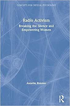 indir Radio Activism: Breaking the Silence and Empowering Women (Concepts for Critical Psychology)