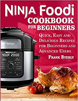 indir Ninja Foodi Cookbook for Beginners: Quick, Easy and Delicious Recipes for Beginners and Advanced Users