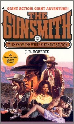 The Gunsmith Giant #6: Tales from the White Elephant Saloon