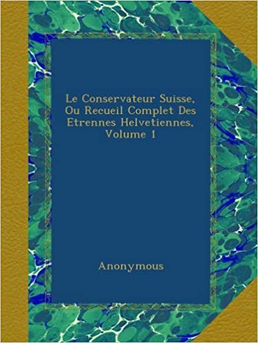 indir Le Conservateur Suisse, Ou Recueil Complet Des Etrennes Helvetiennes, Volume 1