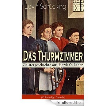 Das Thurmzimmer - Geistergeschichte aus Herder's Leben (Vollständige Ausgabe): Historischer Roman (German Edition) [Kindle-editie]