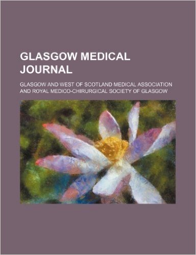 Glasgow Medical Journal (Volume 47)
