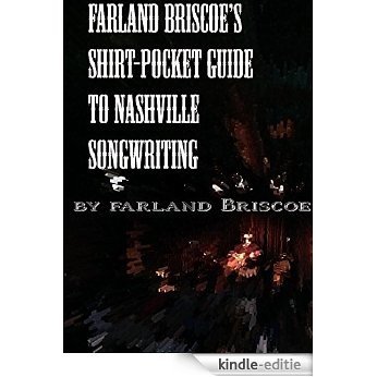 Farland Briscoe's Shirt-Pocket Guide To Nashville Songwriting (English Edition) [Kindle-editie]