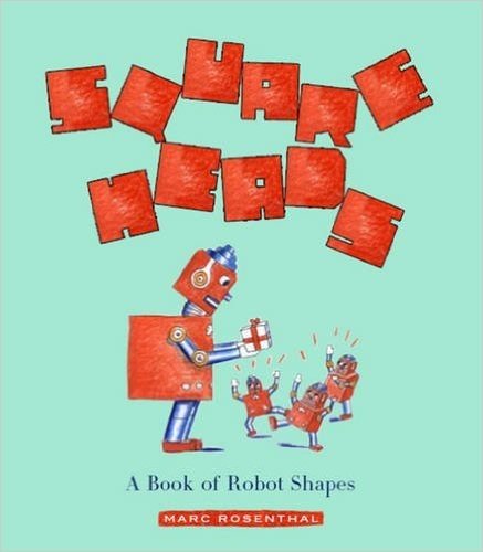 Square Heads: A Book of Robot Shapes