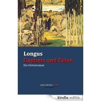 Longus Daphnis und Chloe: Ein Hirtenroman (German Edition) [Kindle-editie]