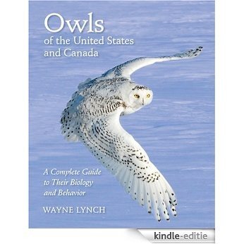 Owls of the United States and Canada: A Complete Guide to Their Biology and Behavior [Kindle-editie]