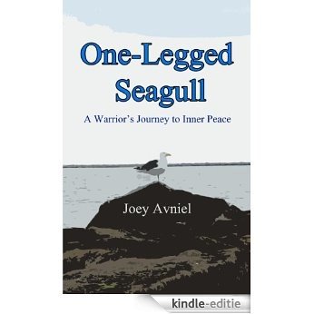One-Legged Seagull: A Warrior's Journey to Inner Peace (inspirational books on inner peace) (English Edition) [Kindle-editie]