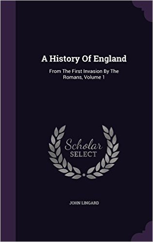 A History of England: From the First Invasion by the Romans, Volume 1