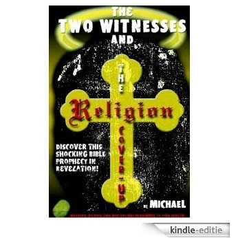 The Two Witnesses and the Religion Cover-Up (English Edition) [Kindle-editie]