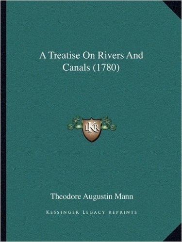 A Treatise on Rivers and Canals (1780)