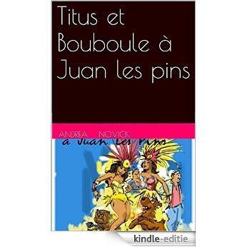 Titus et Bouboule à Juan les pins (Les aventures de Titus et Bouboule t. 9) (French Edition) [Kindle-editie]