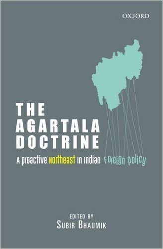 The Agartala Doctrine: A Proactive Northeast in Indian Foreign Policy