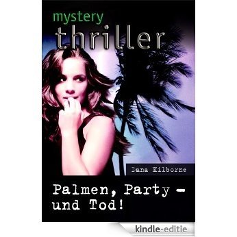 Palmen, Party - und Tod! (MYSTERY THRILLER 184) (German Edition) [Kindle-editie]