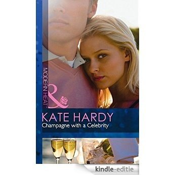 Champagne with a Celebrity (Mills & Boon Modern Heat) [Kindle-editie]