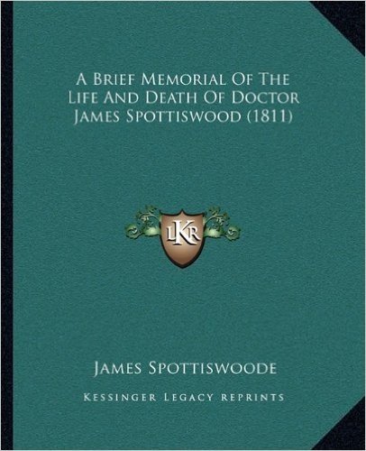 A Brief Memorial of the Life and Death of Doctor James Spottiswood (1811)
