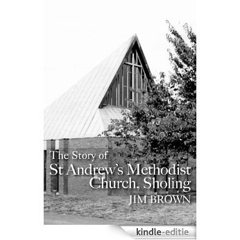 The Story of St Andrew's Methodist Church, Sholing [Kindle-editie]