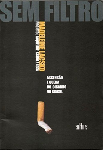 SEM FILTRO: Ascensao e queda do cigarro no Brasil