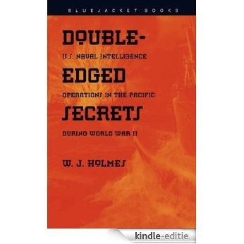 Double Edged Secrets: U.S. Naval Intelligence Operations in the Pacific (Bluejacket Books) [Kindle-editie]