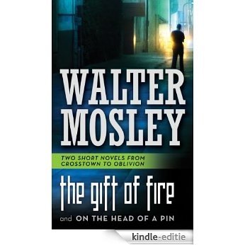 The Gift of Fire / On the Head of a Pin: Two Short Novels from Crosstown to Oblivion [Kindle-editie]
