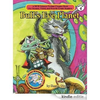 Bulls Eye Planet (A New Science Fiction Chapter Book for Second, Third and Fourth Grade Readers 4) (English Edition) [Kindle-editie]