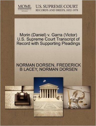 Morin (Daniel) V. Garra (Victor) U.S. Supreme Court Transcript of Record with Supporting Pleadings